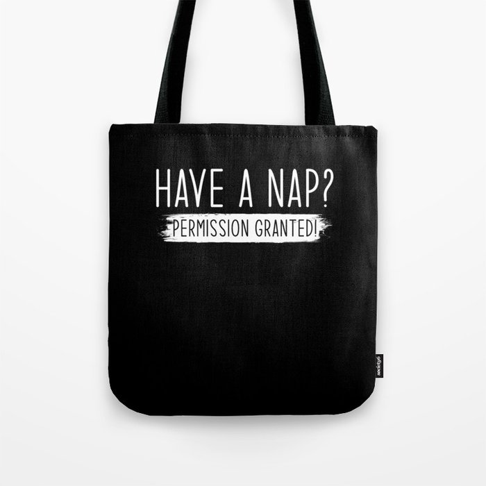 Have a Nap Permission Granted Tote Bag