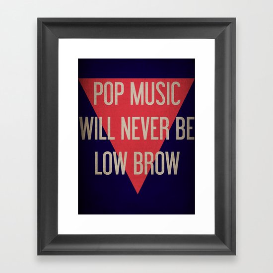 Pop Music Will Never Be Low Brow Framed Art Print