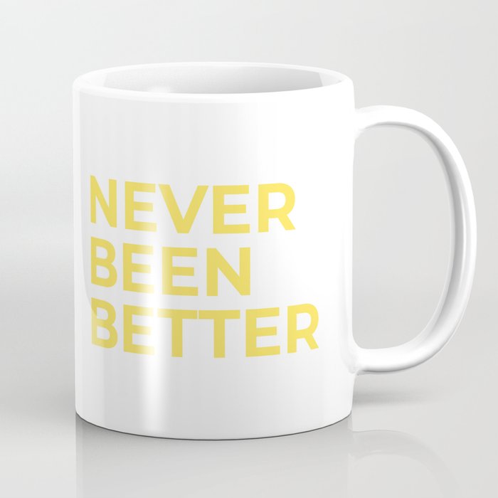 "Never Been Better" 100 Days of Sunlight Coffee Mug