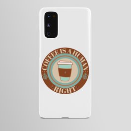 COFFEE IS A HUMAN RIGHT Android Case