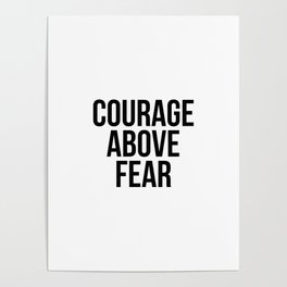 Courage above fear Poster