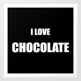 I Love chocolate fun text Art Print