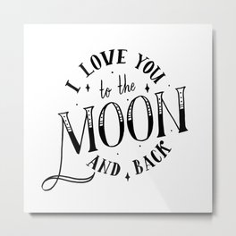 i love you to the moon and back Metal Print | Wedding, Bridalshower, Children, Amore, Love, Sweet, Engagement, Black And White, Moon, Babyshower 