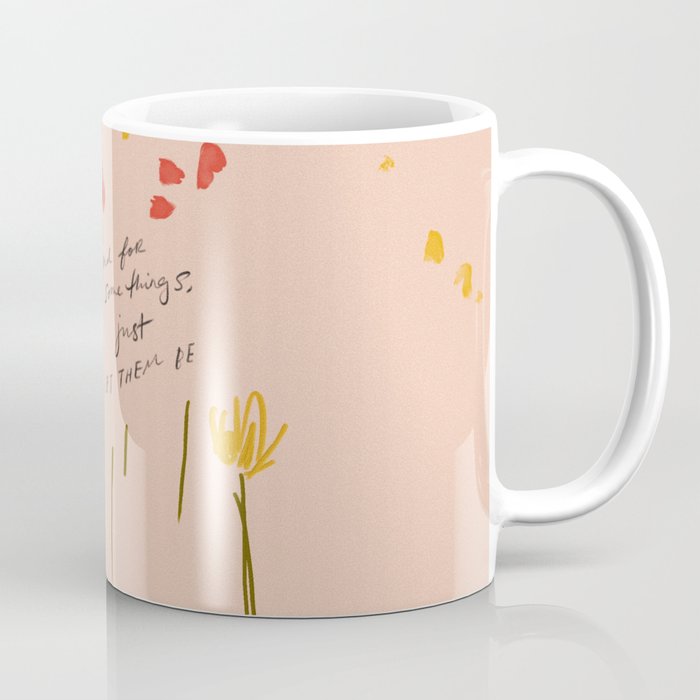 "And For Somethings, Just Let Them Be." Coffee Mug