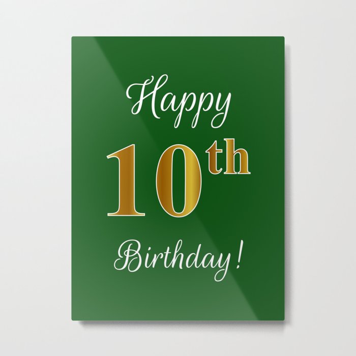 Elegant "Happy 10th Birthday!" With Faux/Imitation Gold-Inspired Color Pattern Number (on Green) Metal Print