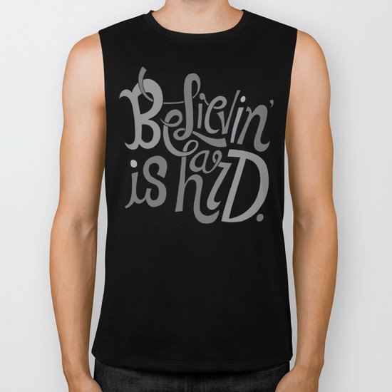 Believin' is Hard. Biker Tank