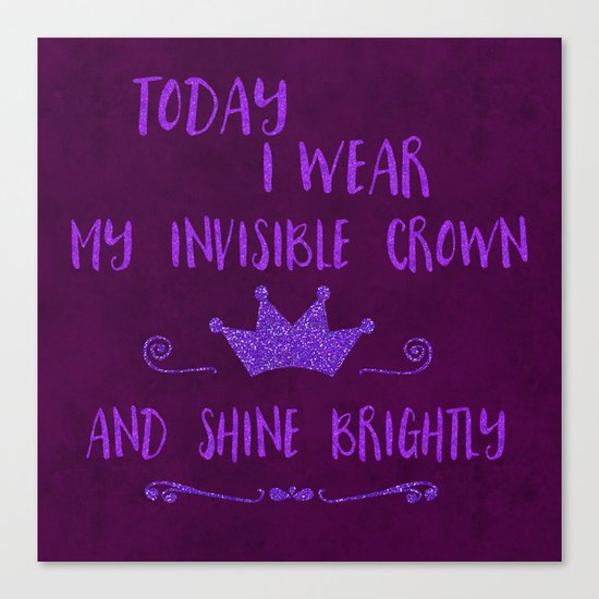 Inspirational quote invisible crown Canvas Print