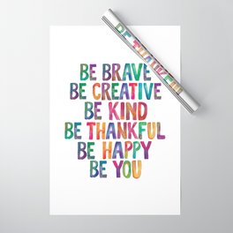 BE BRAVE BE CREATIVE BE KIND BE THANKFUL BE HAPPY BE YOU rainbow watercolor Wrapping Paper