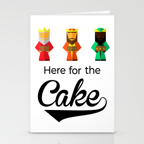 Here For The Cake Funny Pun Epiphany Three Kings Day Design Stationery Cards By Bonnavida Society6