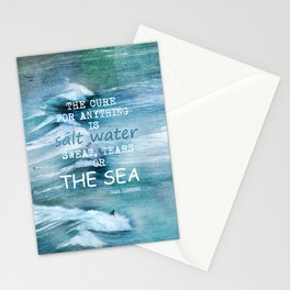 The cure for anything is salt water, sweat, tears, or the sea.    Dinesen, Isak Stationery Card