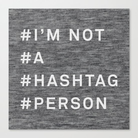 I'm Not a Hashtag Person Canvas Print