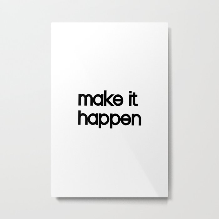 Make it Happen Metal Print