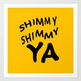 Shimmy Shimmy Ya ODB Yellow Art Print