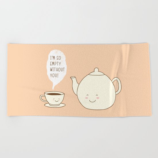 I feel empty without you! Beach Towel