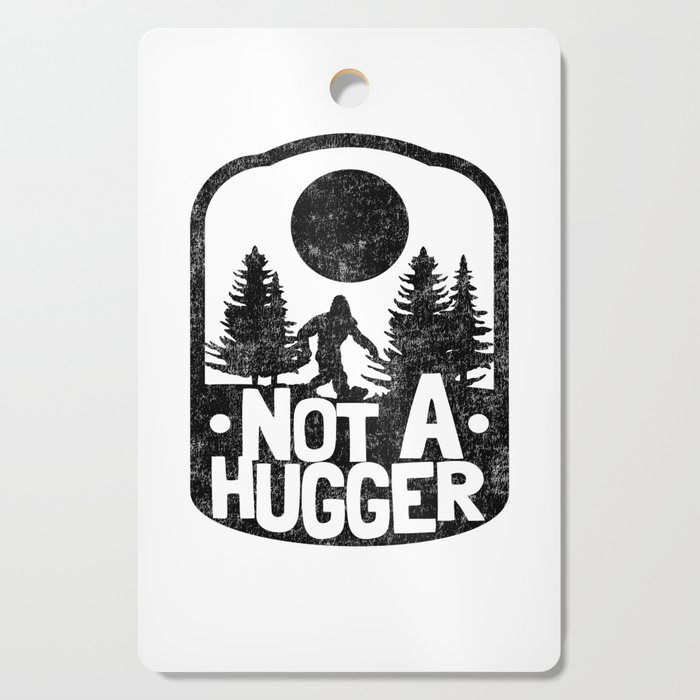 Funny Introvert Not A Hugger Bigfoot Sasquatch Cutting Board
