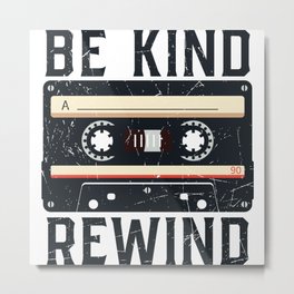 Be Kind Rewind Cassette Tape Retro Funny Metal Print | Kind, Retro, Rewind, Kindness, Music, 1990S, 1980S, 90S, Humorous, Cool 