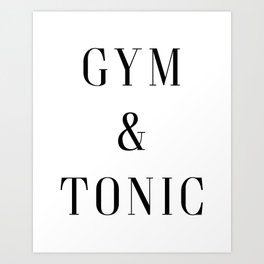 Gym & Tonic Funny Quote Art Print