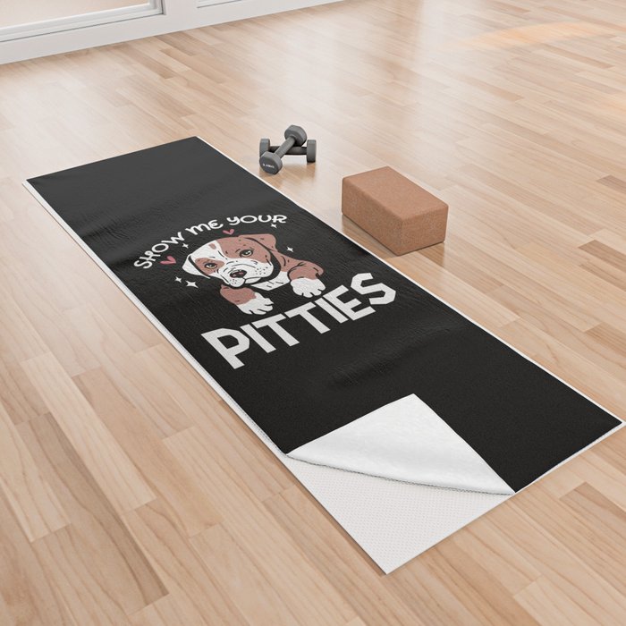 Show Me Your Pitties Dog Lover Yoga Towel