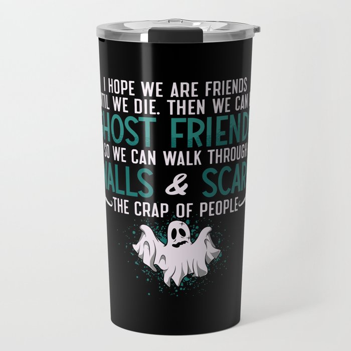 Ghost Hunter I Hope We Are Friends Paranormal Hunt Travel Mug