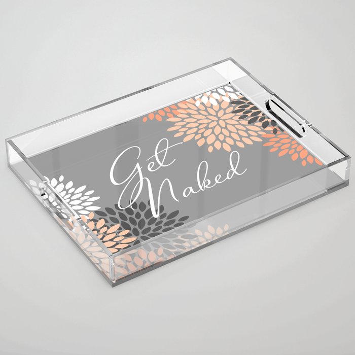 Get Naked, Floral Prints, Coral, Gray, Bathroom Art Acrylic Tray