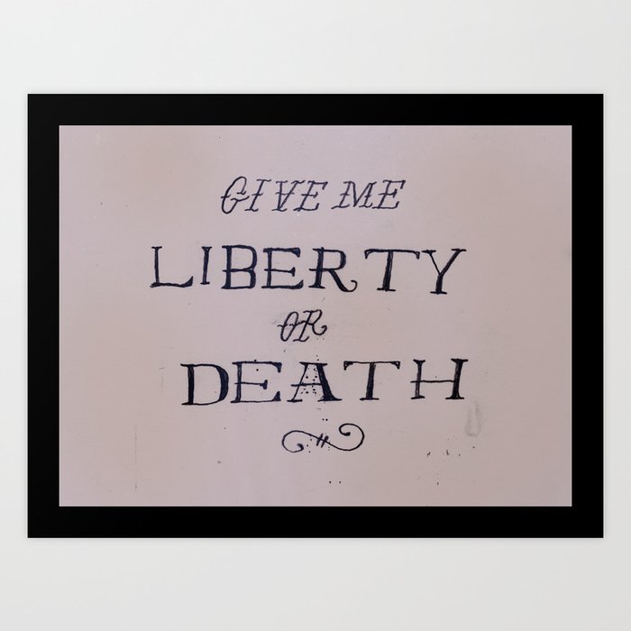 Give Me Liberty or Death Art Print