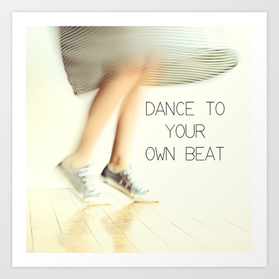 Dance to your own beat Art Print