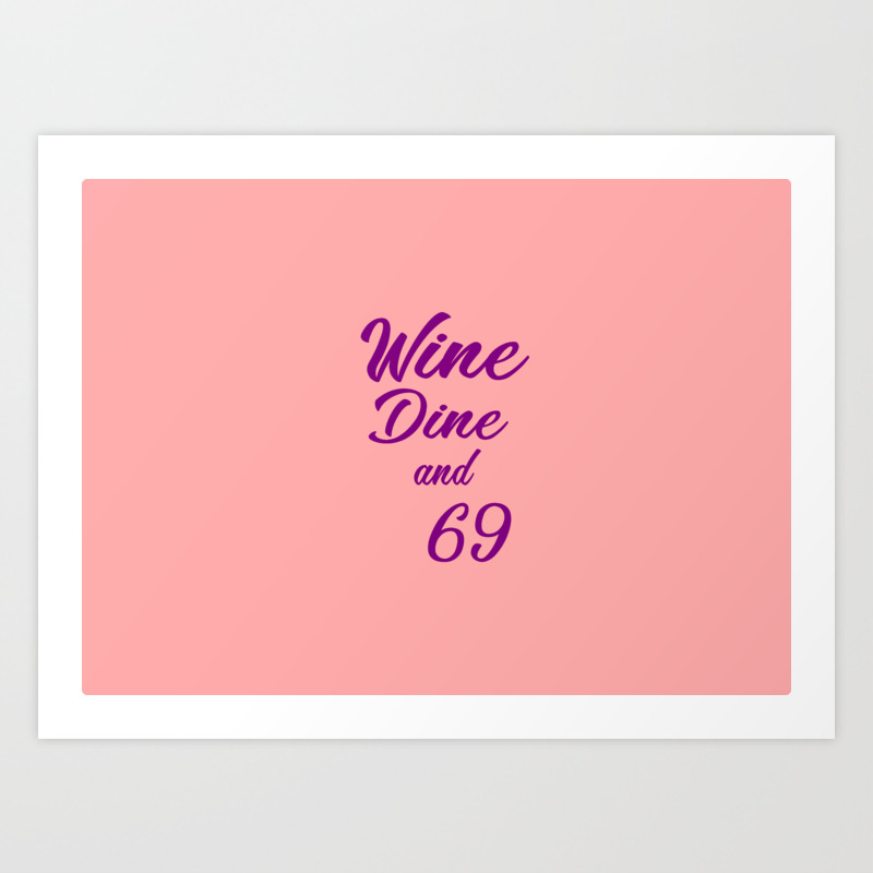 wine and dine funny quotes Art Print by WordArt | Society6