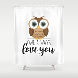 Owl Always Love You Shower Curtain