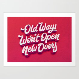 "Old ways won´t open new doors" (lettering quote) Art Print