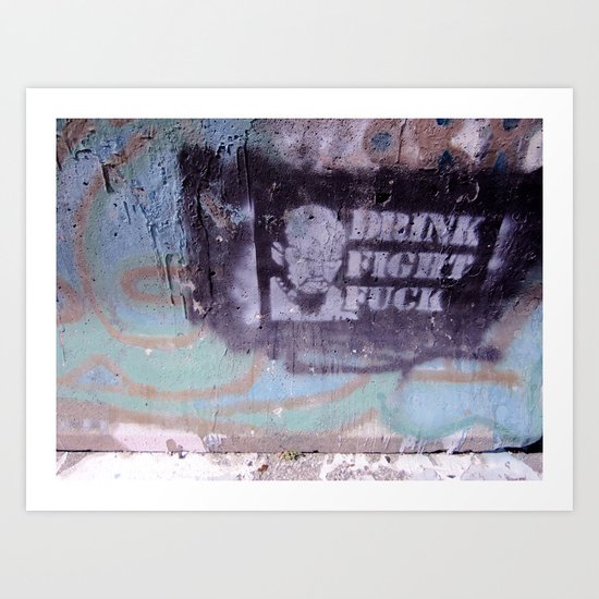 Drink, Fight & Fuck Art Print