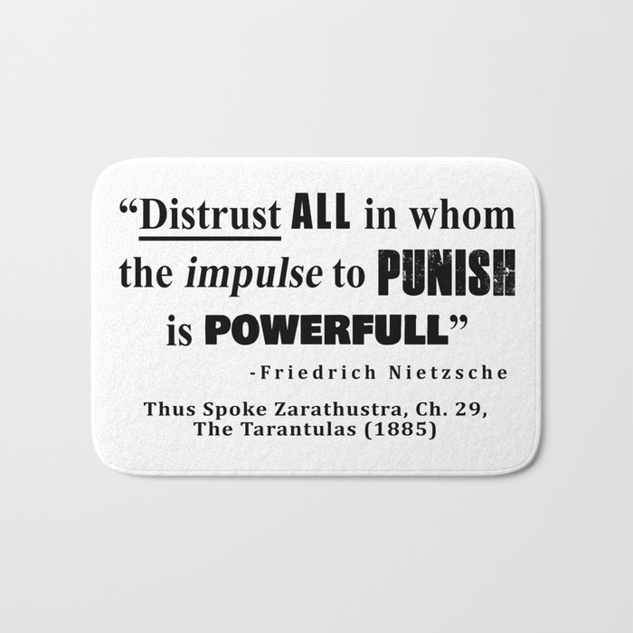 Distrust ALL in whom the impulse to punish is powerfull Bath Mat