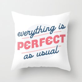 Perfect As Usual Throw Pillow