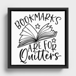 Bookmarks Are For Quitters Framed Canvas