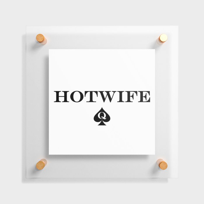 Hotwife or cuckold queen text Floating Acrylic Print