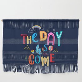 The Day Has Come 2 Wall Hanging