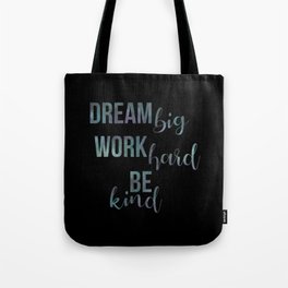Motivational Dream Big Work Hard Be Kind Tote Bag