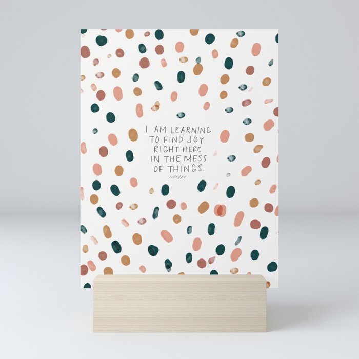 Joy in The Mess Of Things | Polka Dot Design Mini Art Print