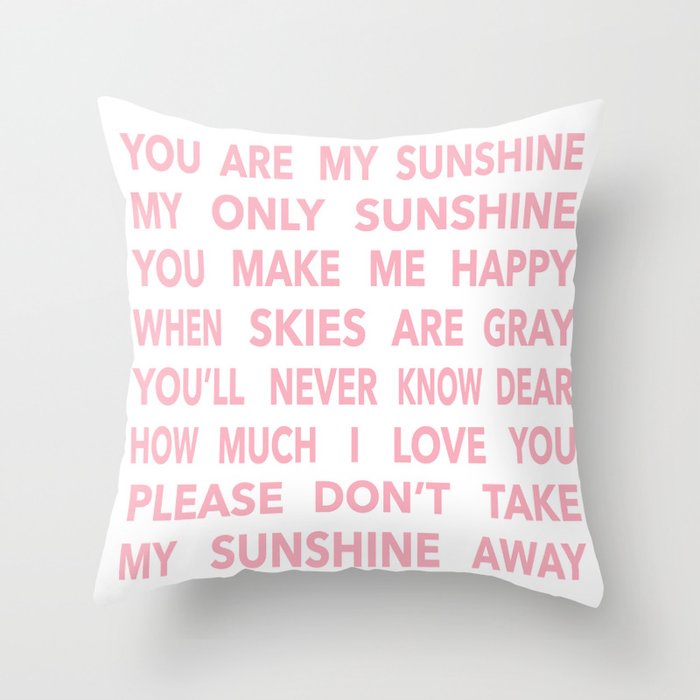 You Are My Sunshine in Pink Throw Pillow