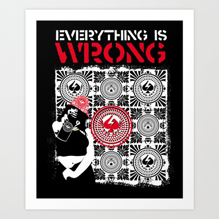 EVERYTHING IS WRONG/GRAFFITI/VERSION Art Print