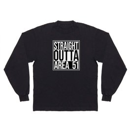 Straight Outta Area 51 Long Sleeve T-shirt