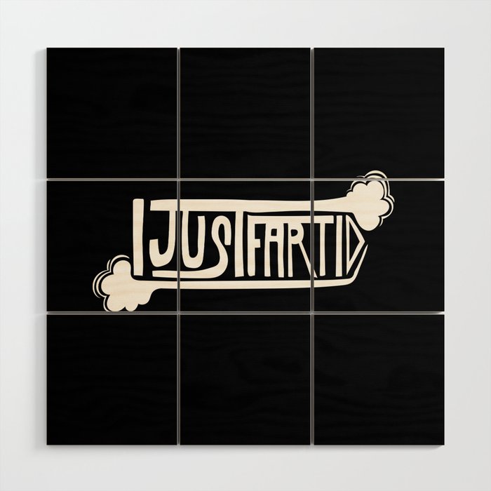 Funny Graphic "I Just Farted" Wood Wall Art