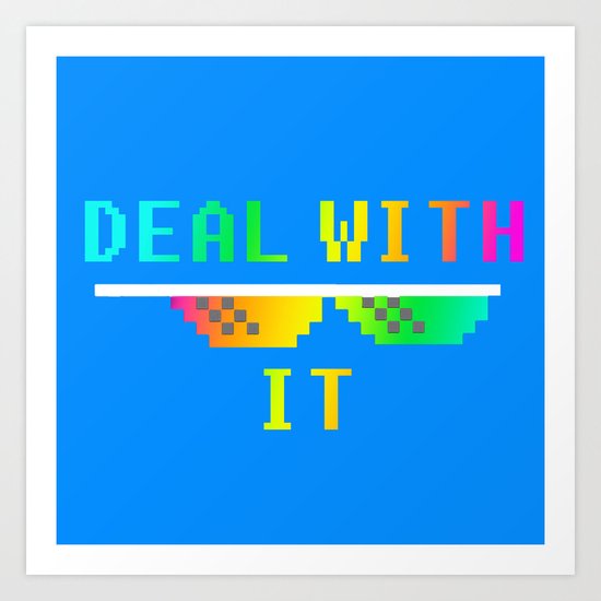 Deal With It Art Print