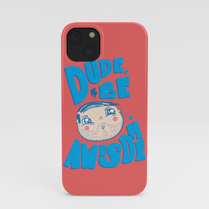 Dude Be Awesome iPhone Case