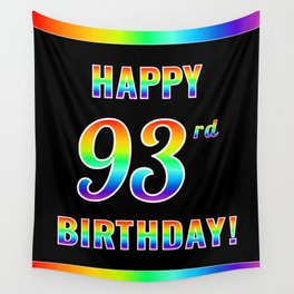 [ Thumbnail: Fun, Colorful, Rainbow Spectrum “HAPPY 93rd BIRTHDAY!” Wall Tapestry ]