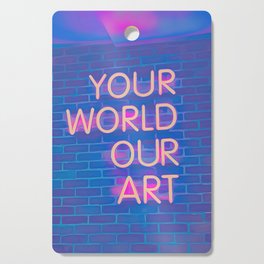 Your World Our Art Cutting Board