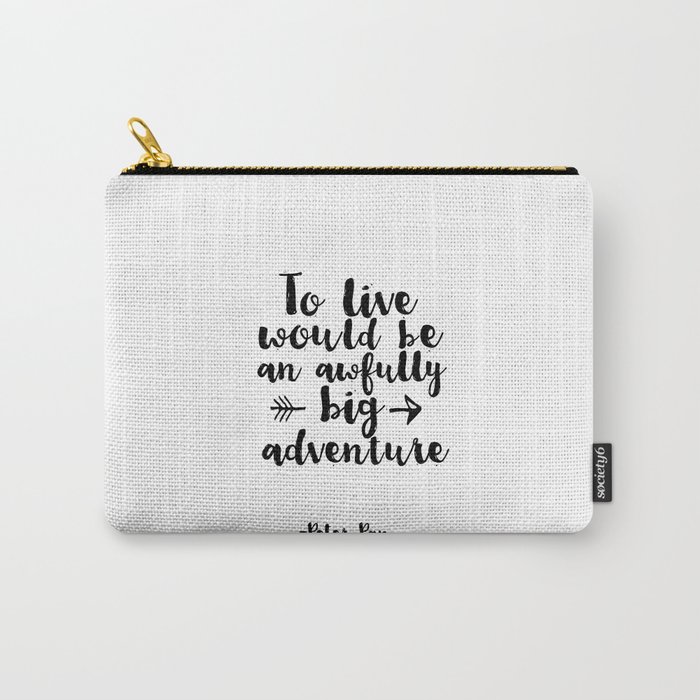 Nursery Prints Kids Gift Printable Peter Pan Quotes To Live Will Be An Awfully Big Adventure Carry All Pouch By Milos955 Society6