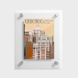 Chicago: A nice place to live  Floating Acrylic Print