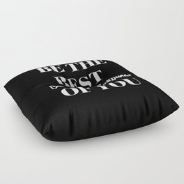 Be the best version of you, Be the Best, The Best, Motivational, Inspirational, Empowerment, Black Floor Pillow