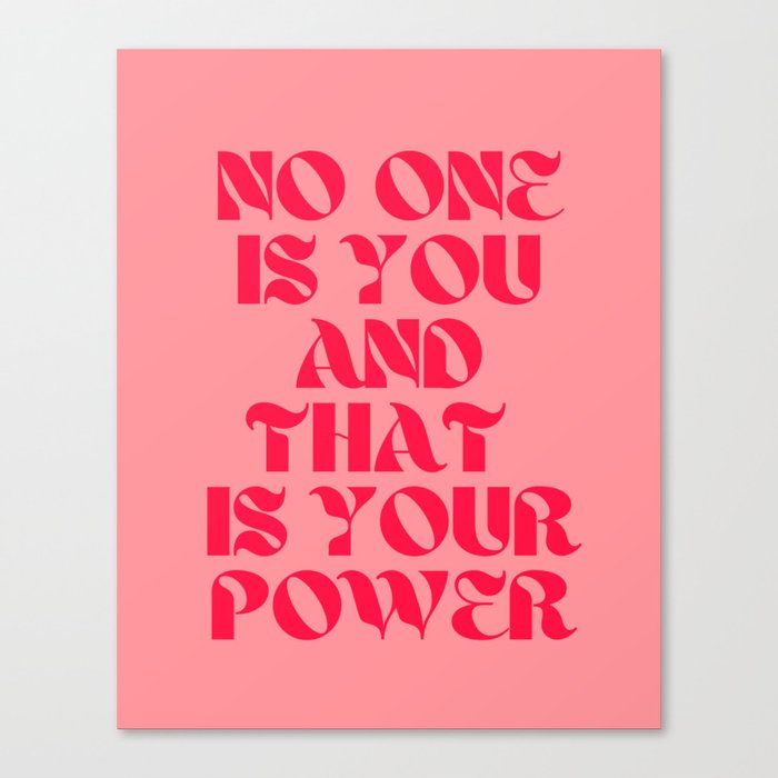 No One is You And That Is Your Power Canvas Print