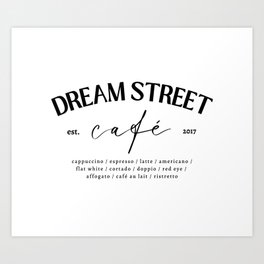Dream Street Café Sign Art Print | Espresso, Fraternity, Simple, Coffee, Dorm, Sorority, Travel, Trendy, Sign, College 